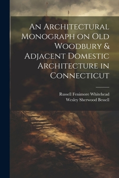 Paperback An Architectural Monograph on old Woodbury & Adjacent Domestic Architecture in Connecticut Book