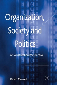 Paperback Organization, Society and Politics: An Aristotelian Perspective Book