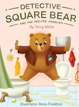 Hardcover Detective Square Bear and the Pee-Pee Problem: A Fun Rhyming Book for Kids Aged 2-6, A Heartwarming Tale of Friendship and Family Book