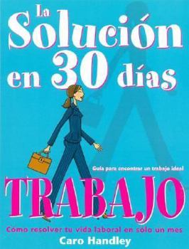 Paperback La Solucion en 30 Dias: El Trabajo Ideal (Spanish Edition) [Spanish] Book