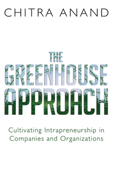 Paperback The Greenhouse Approach: Cultivating Intrapreneurship in Companies and Organizations Book