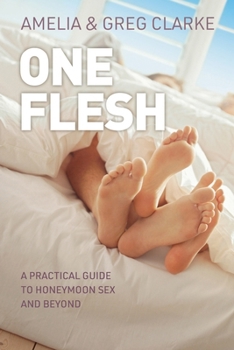 Paperback One Flesh: A practical guide to honeymoon sex and beyond Book