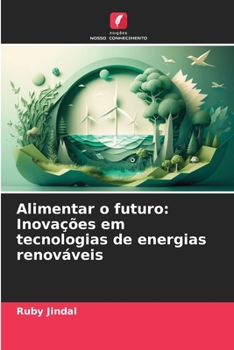 Paperback Alimentar o futuro: Inovações em tecnologias de energias renováveis [Portuguese] Book