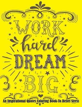 An Inspirational Quotes Coloring Book To Relief Stress: Turn your stress into success! An Inspirational Quote Coloring Book Book with Motivational Say