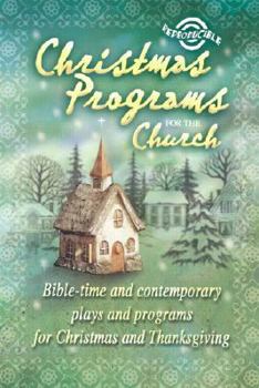 Paperback Christmas Programs for the Church: Bible-Time and Contemporary Plays and Programs for Christmas and Thanksgiving Book