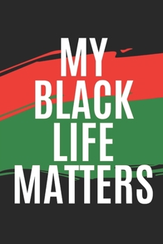 MY BLACK LIFE MATTERS: Small lined notebook for women and men of color. African American gifts