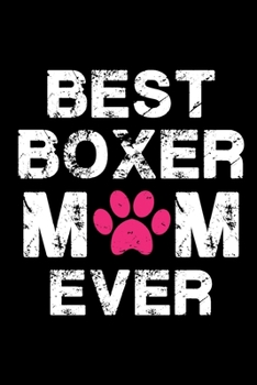 Paperback Best boxer mom ever: Cute boxer mom notebook journal or dairy - boxer dog owner appreciation gift - boxer lovers Lined Notebook Journal (6" Book