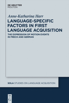 Hardcover Language-Specific Factors in First Language Acquisition: The Expression of Motion Events in French and German Book