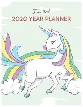I Can Do It 2020 Year Planner: Unicorn Is Real Dream Come True Unicorn Kawaii Unicorn Monthly and Yearly Planner Blank Lined Themed Year Planner ... 110 Pages for Learning Professional Business