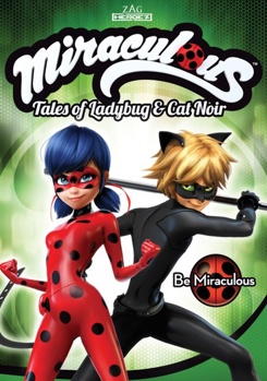 Miraculous: Tales of Ladybug and Cat Noir: Be Miraculous