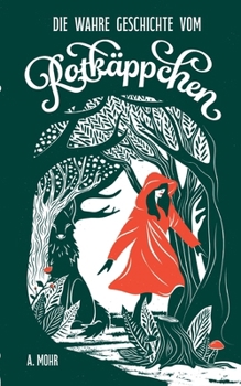 Die wahre Geschichte vom Rotkäppchen (German Edition)