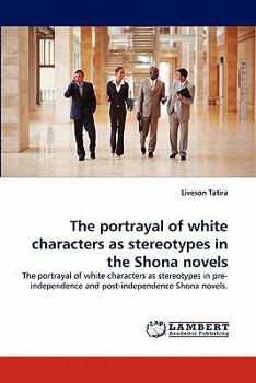 Paperback The Portrayal of White Characters as Stereotypes in the Shona Novels Book