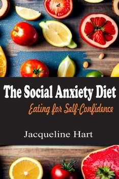 Paperback The Social Anxiety Diet: Eating for Self-confidence Book