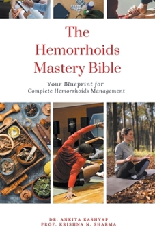 Paperback The Hemorrhoids Mastery Bible: Your Blueprint for Complete Hemorrhoids Management Book