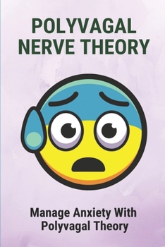 Paperback Polyvagal Nerve Theory: Manage Anxiety With Polyvagal Theory: Polyvagal Theory In Practice Stress Book