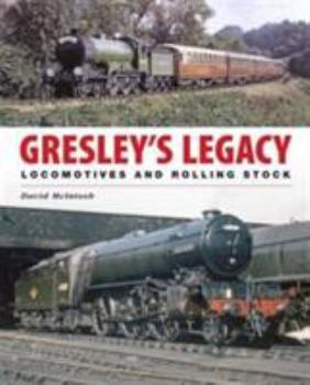 Hardcover Gresley's Legacy: Locomotives and Rolling Stock Book