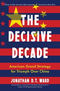 Hardcover The Decisive Decade: American Grand Strategy for Triumph Over China Book