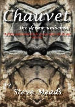 Paperback Chauvet, the dream unlocked: A pictorial tour through the stunning cave art of Chauvet like you've never seen before! Discover how an image on the Book