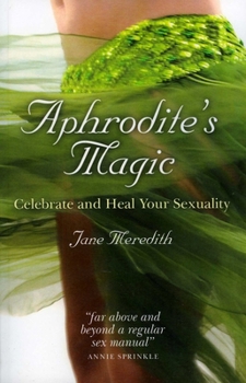 Paperback Aphrodite's Magic: Celebrate and Heal Your Sexuality Book