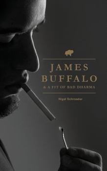 Paperback James Buffalo & A Fit Of Bad Dharma Book