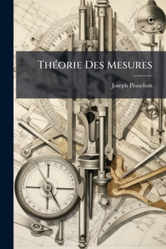Paperback Théorie Des Mesures: Introduction a L'Étude Des Systèmes De Mesures Usités En Physique [French] Book