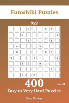 Paperback Futoshiki Puzzles - 400 Easy to Very Hard Puzzles 9x9 vol.10 Book