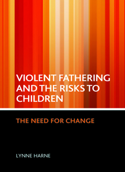 Paperback Violent Fathering and the Risks to Children: The Need for Change Book