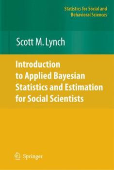 Introduction to Applied Bayesian Statistics and Estimation for Social Scientists (Statistics for Social Science and Behavorial Sciences) - Book  of the Statistics for Social and Behavioral Sciences
