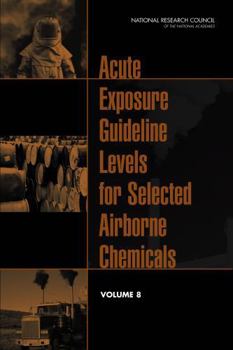 Acute Exposure Guideline Levels for Selected Airborne Chemicals: Volume 8
