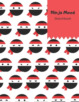 Ninja Mood: Kids' Ninja Journal for Drawing, Doodling, Painting, Note-Taking with Cute Cover. Blank Sketch Pad 8.5x11