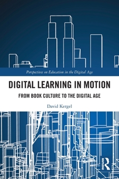 Paperback Digital Learning in Motion: From Book Culture to the Digital Age Book