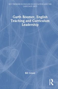 Hardcover Garth Boomer, English Teaching and Curriculum Leadership Book