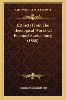 Paperback Extracts From The Theological Works Of Emanuel Swedenborg (1888) Book