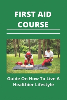 Paperback First Aid Course: Guide On How To Live A Healthier Lifestyle: Mental Health First Aid Course Book