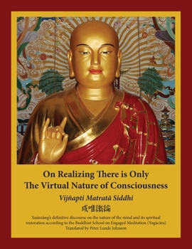 Paperback On Realizing There is Only the Virtual Nature of Consciousness: An English Translation of Xuánzàng's Vijñapti Matratā Siddhi Book