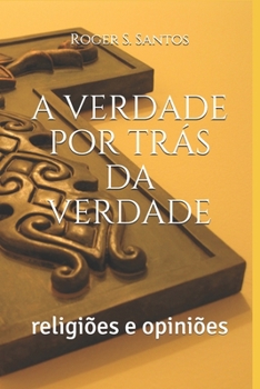 Paperback a verdade por trás da verdade: religiões e opiniões [Portuguese] Book