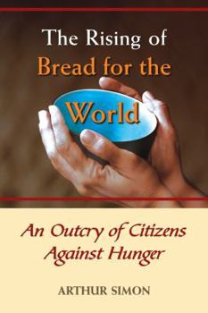 Paperback The Rising of Bread for the World: An Outcry of Citizens Against Hunger Book