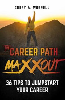 Paperback The Career Path Maxxout: 36 Tips to Jumpstart Your Career Book
