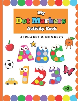 Paperback Dot Markers Activity Book Alphabet & Numbers: for Toddlers and Preschoolers Book