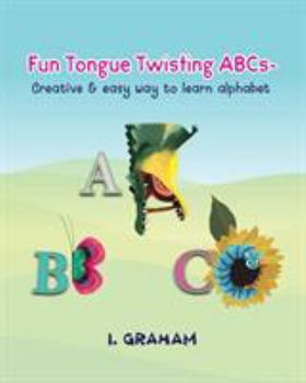 Paperback Fun Tongue Twisting ABCs: Creative & Easy Way to Learn Alphabet Book
