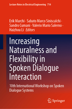Hardcover Increasing Naturalness and Flexibility in Spoken Dialogue Interaction: 10th International Workshop on Spoken Dialogue Systems Book