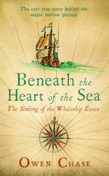 Paperback Beneath the Heart of the Sea: The Sinking of the Whaleship Essex Book