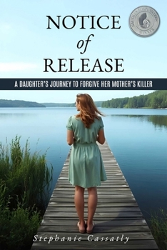 Paperback Notice of Release: A Daughter's Journey to Forgive Her Mother's Killer Book