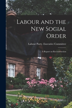 Paperback Labour and the new Social Order; a Report on Reconstruction Book