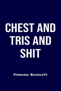 Paperback Chest And Tris And Shit Standard Booklets: A softcover fitness tracker to record four days worth of exercise plus cardio. Book