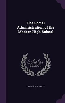 Hardcover The Social Administration of the Modern High School Book
