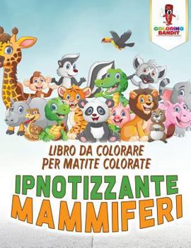 Paperback Ipnotizzante Mammiferi: Libro Da Colorare Per Matite Colorate [Italian] Book
