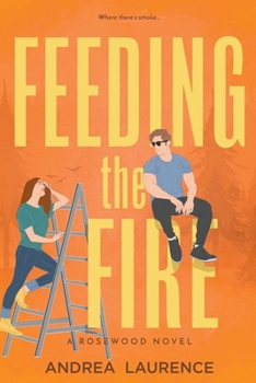Feeding the Fire - Book #2 of the Rosewood