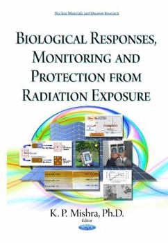 Hardcover Biological Responses, Monitoring and Protection from Radiation Exposure Book