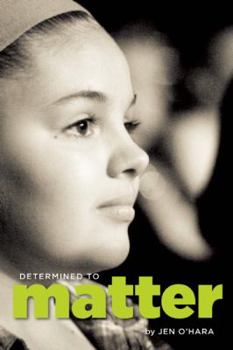 Hardcover Determined to Matter: A Family Facing Inoperable Brain Cancer Book
